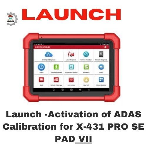 Launch – cctivation of ADAS calibration for X-431 pro se & pad VII